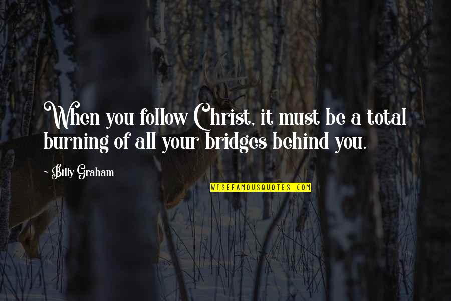 Handcarts Mormon Quotes By Billy Graham: When you follow Christ, it must be a