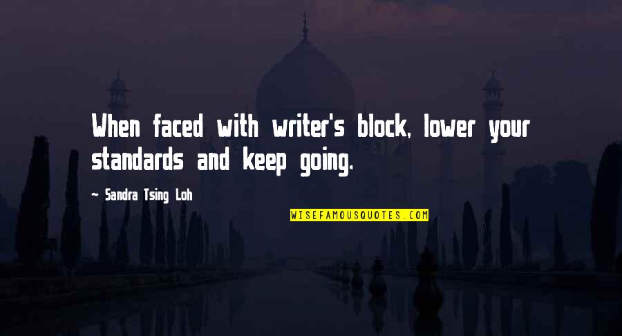 Handcrafted With Love Quotes By Sandra Tsing Loh: When faced with writer's block, lower your standards