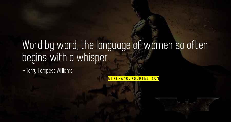 Hande Quotes By Terry Tempest Williams: Word by word, the language of women so