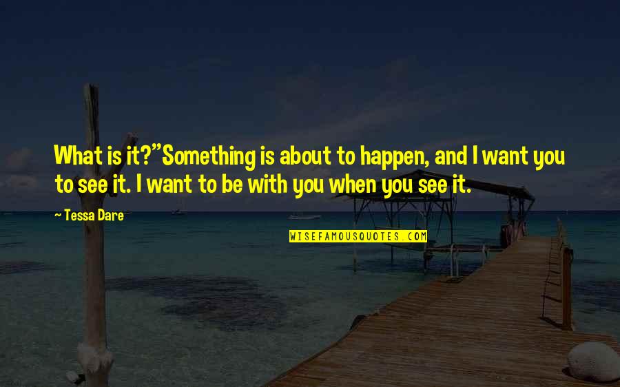 Hande Quotes By Tessa Dare: What is it?''Something is about to happen, and