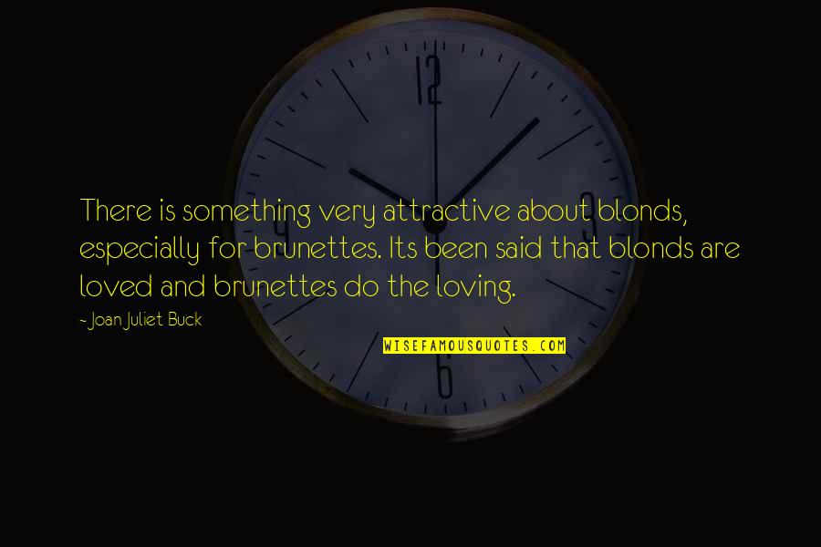 Handed To You On A Silver Platter Quotes By Joan Juliet Buck: There is something very attractive about blonds, especially