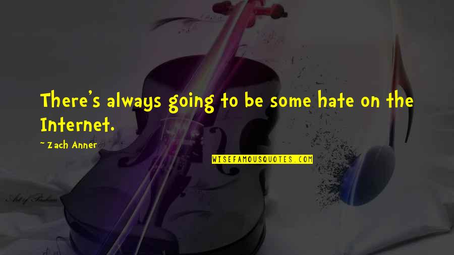 Handedness Quotes By Zach Anner: There's always going to be some hate on