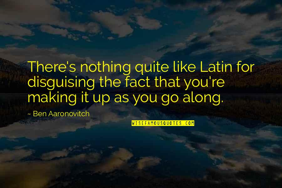 Handelens Quotes By Ben Aaronovitch: There's nothing quite like Latin for disguising the Handelens Quotes By Ben Aaronovitch: There's nothing quite like Latin for disguising the