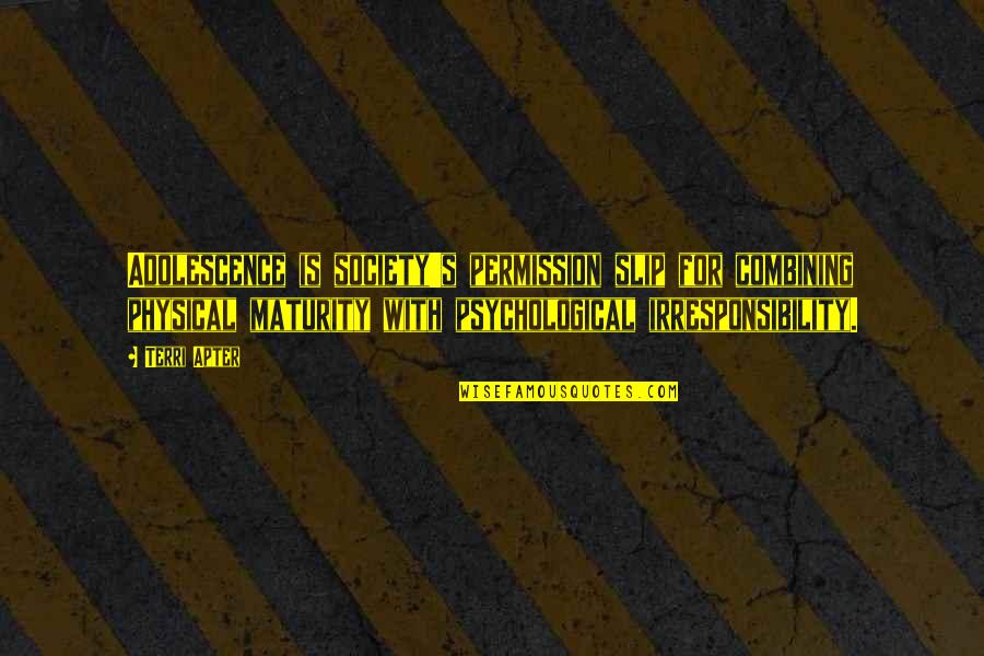 Handeln Conjugation Quotes By Terri Apter: Adolescence is society's permission slip for combining physical Handeln Conjugation Quotes By Terri Apter: Adolescence is society's permission slip for combining physical