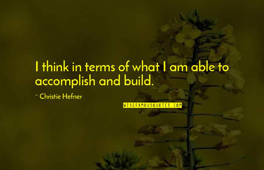 Handeln Synonym Quotes By Christie Hefner: I think in terms of what I am