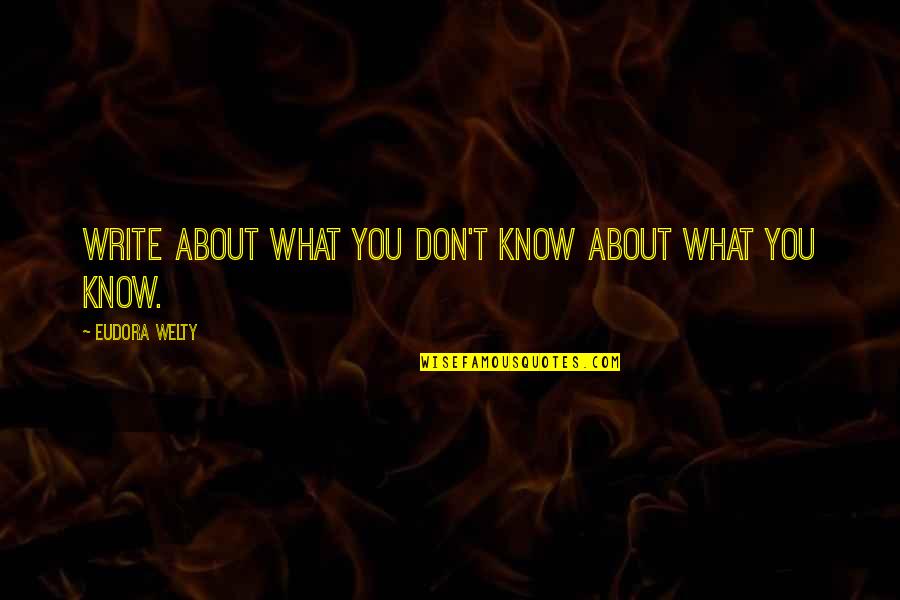 Hander Quotes By Eudora Welty: Write about what you don't know about what Hander Quotes By Eudora Welty: Write about what you don't know about what