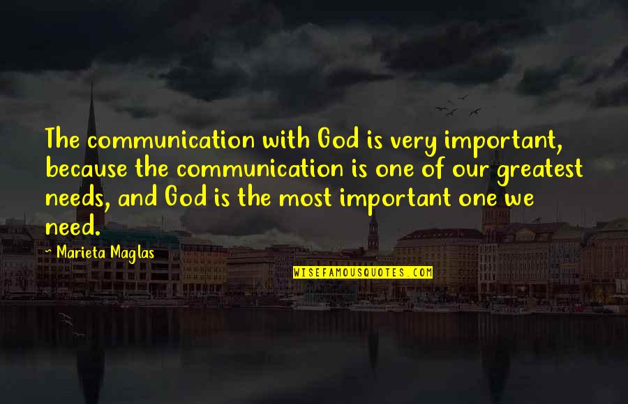 Handful Days Quotes By Marieta Maglas: The communication with God is very important, because