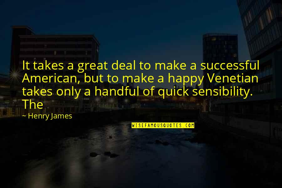 Handful Quotes By Henry James: It takes a great deal to make a