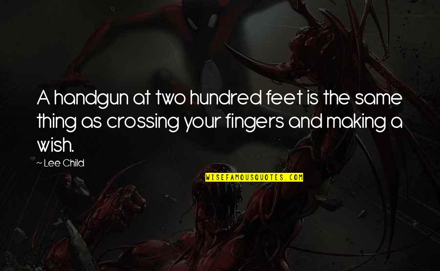 Handgun Quotes By Lee Child: A handgun at two hundred feet is the