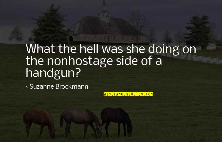 Handgun Quotes By Suzanne Brockmann: What the hell was she doing on the