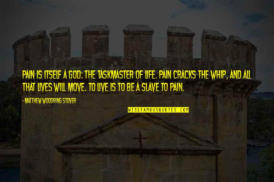 Handhelds Quotes By Matthew Woodring Stover: Pain is itself a god: the taskmaster of