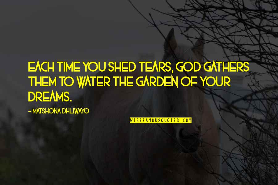 Handi Quacks Quotes By Matshona Dhliwayo: Each time you shed tears, God gathers them