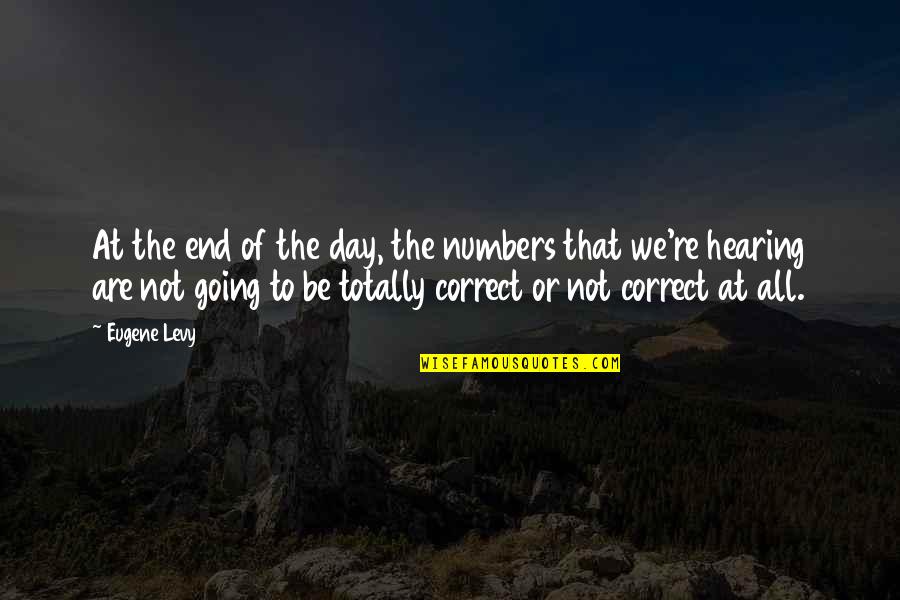 Handica Quotes By Eugene Levy: At the end of the day, the numbers
