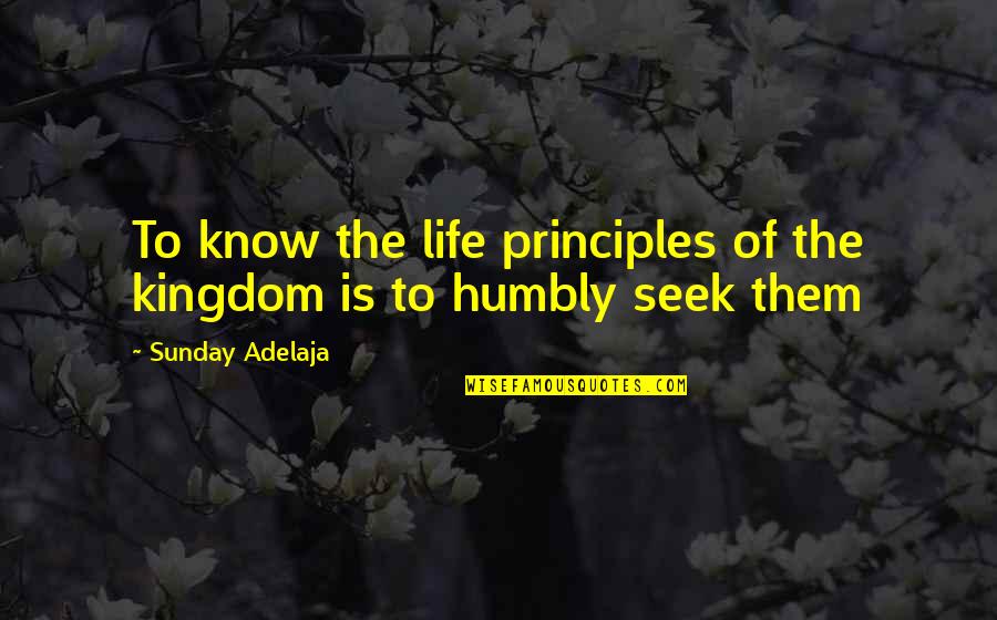 Handicapable Vans Quotes By Sunday Adelaja: To know the life principles of the kingdom Handicapable Vans Quotes By Sunday Adelaja: To know the life principles of the kingdom