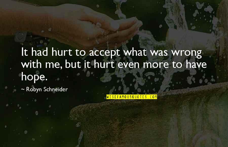 Handicapped Love Quotes By Robyn Schneider: It had hurt to accept what was wrong