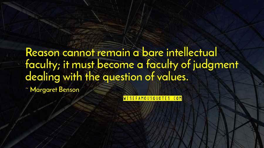 Handicapper General In Harrison Quotes By Margaret Benson: Reason cannot remain a bare intellectual faculty; it