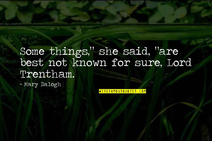 Handicappers Free Quotes By Mary Balogh: Some things," she said, "are best not known