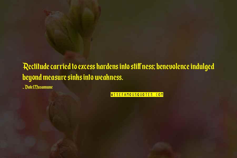Handicapping Saratoga Quotes By Date Masamune: Rectitude carried to excess hardens into stiffness; benevolence