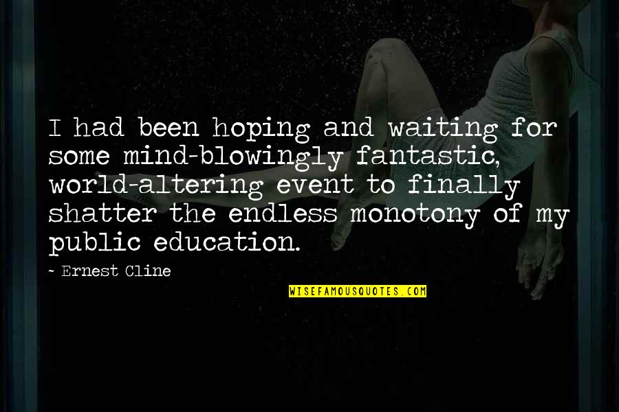 Handicaps In Golf Quotes By Ernest Cline: I had been hoping and waiting for some