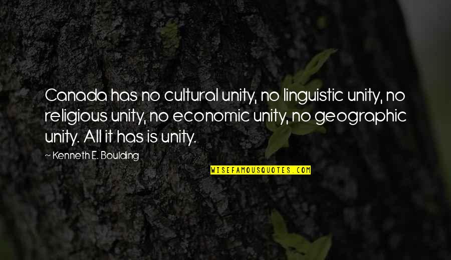 Handicraftsman Quotes By Kenneth E. Boulding: Canada has no cultural unity, no linguistic unity,