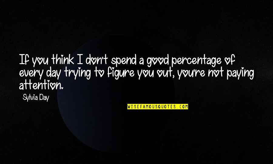Handier Andy Quotes By Sylvia Day: If you think I don't spend a good Handier Andy Quotes By Sylvia Day: If you think I don't spend a good