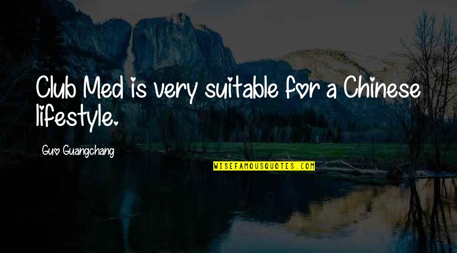 Handige Portefeuilles Quotes By Guo Guangchang: Club Med is very suitable for a Chinese Handige Portefeuilles Quotes By Guo Guangchang: Club Med is very suitable for a Chinese