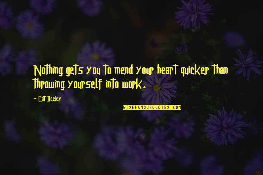 Handiness Synonyms Quotes By Cat Deeley: Nothing gets you to mend your heart quicker