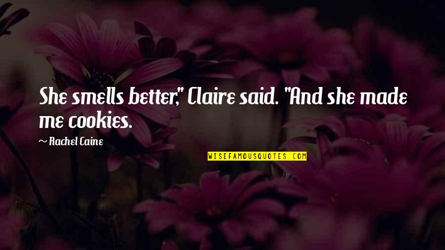 Handitaur Quotes By Rachel Caine: She smells better," Claire said. "And she made