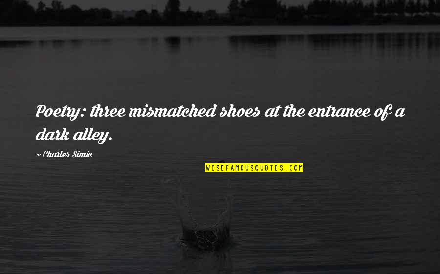 Handl Quotes By Charles Simic: Poetry: three mismatched shoes at the entrance of Handl Quotes By Charles Simic: Poetry: three mismatched shoes at the entrance of
