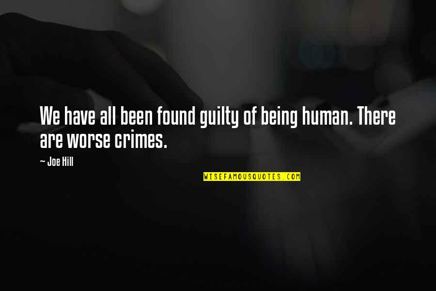 Handland Quotes By Joe Hill: We have all been found guilty of being
