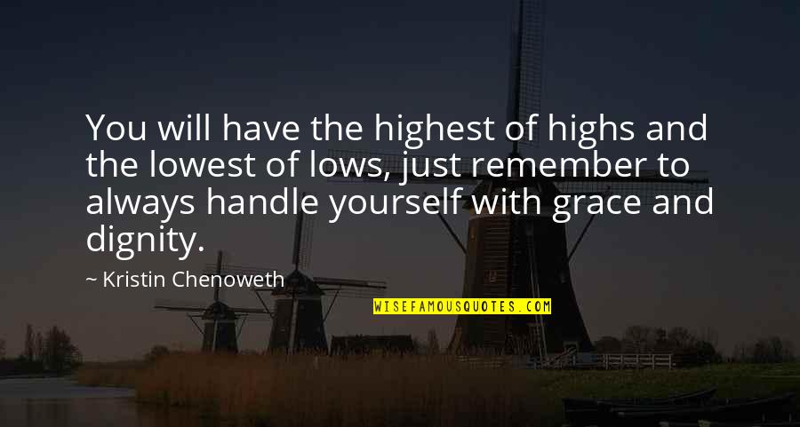 Handle It With Grace Quotes By Kristin Chenoweth: You will have the highest of highs and