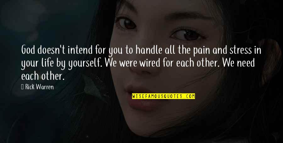Handle Pain Quotes By Rick Warren: God doesn't intend for you to handle all
