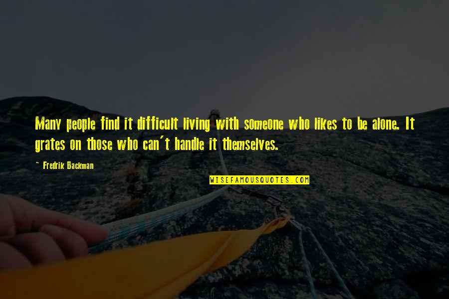 Handle Quotes By Fredrik Backman: Many people find it difficult living with someone