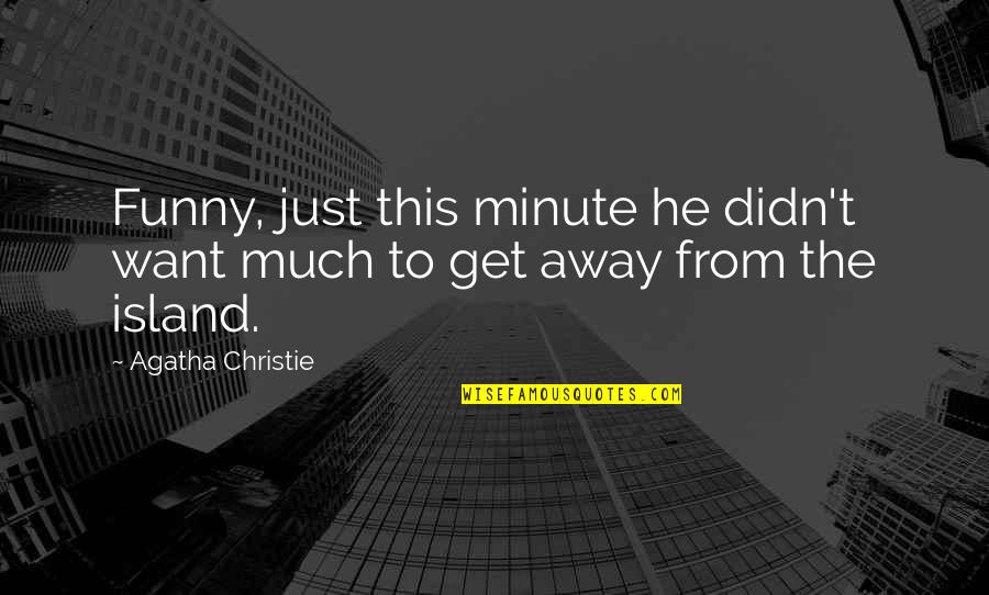 Handle Situation Quotes By Agatha Christie: Funny, just this minute he didn't want much