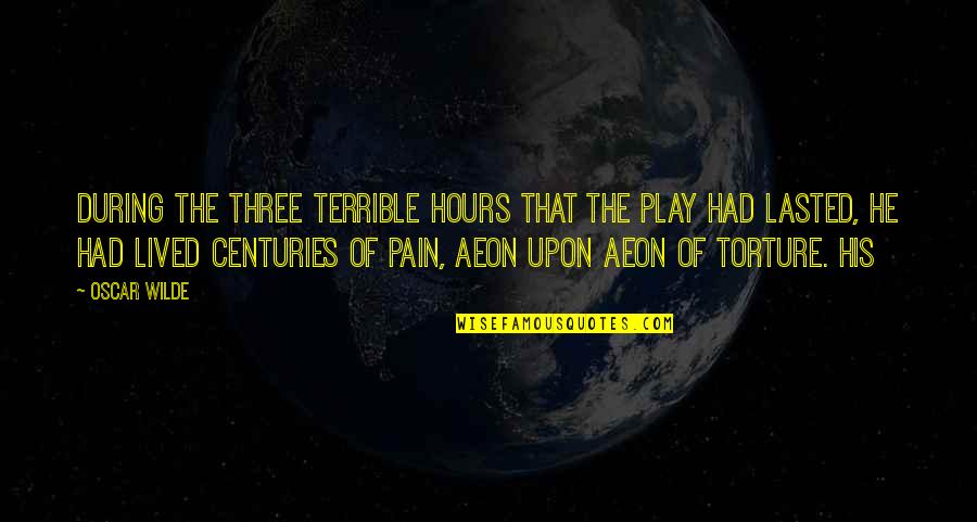 Handling Challenges Quotes By Oscar Wilde: During the three terrible hours that the play