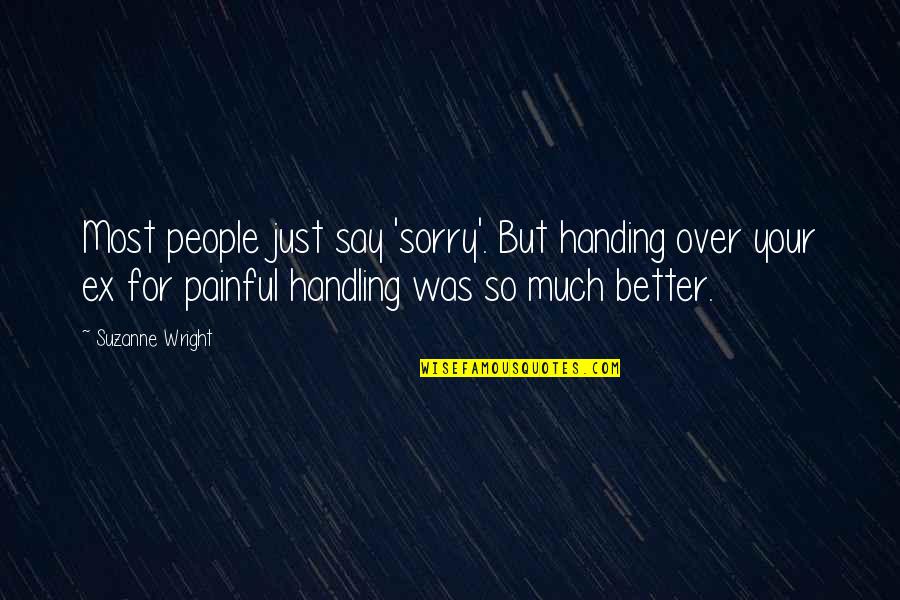 Handling People Quotes By Suzanne Wright: Most people just say 'sorry'. But handing over