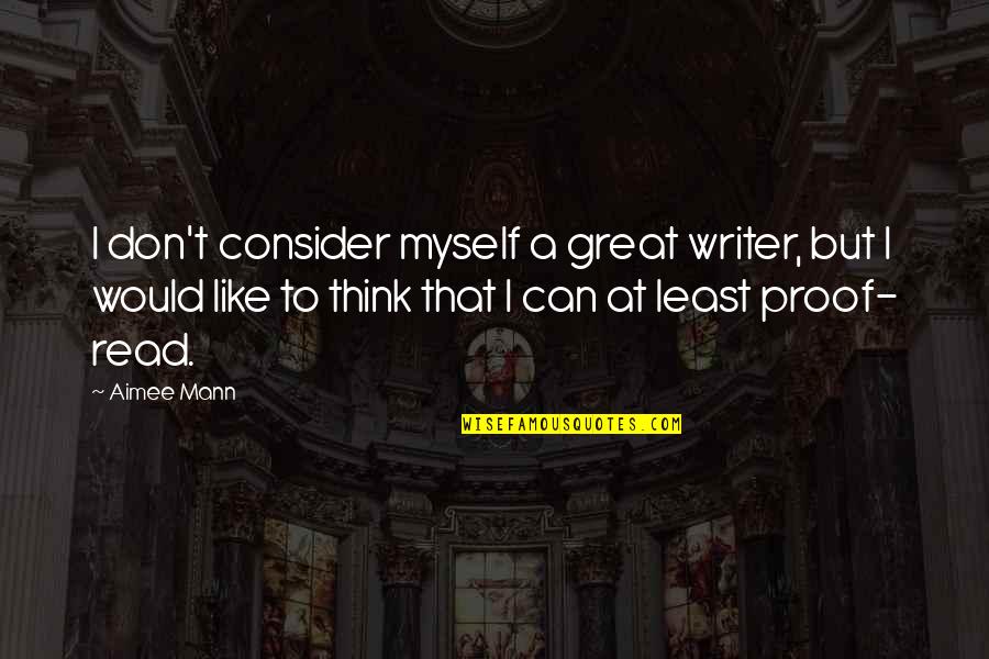 Handling Stressful Situations Quotes By Aimee Mann: I don't consider myself a great writer, but