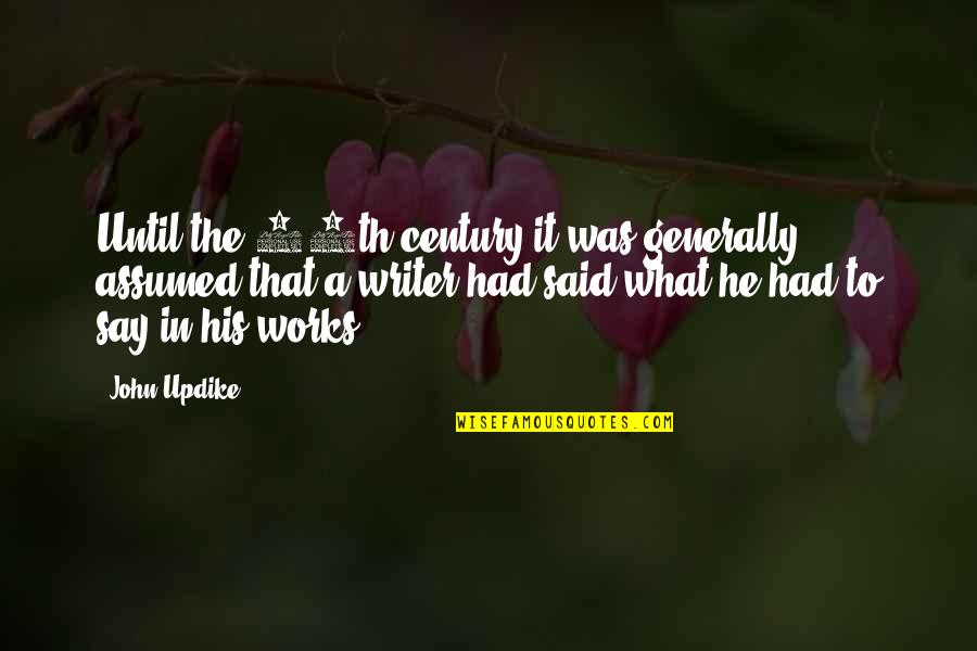 Handloom Day Quotes By John Updike: Until the 20th century it was generally assumed Handloom Day Quotes By John Updike: Until the 20th century it was generally assumed