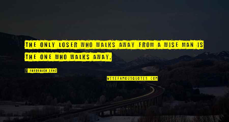Handlungsplan Quotes By Frederick Lenz: The only loser who walks away from a
