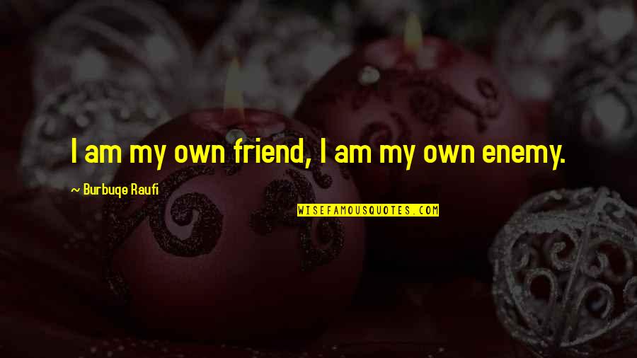 Handmade Christmas Cards Quotes By Burbuqe Raufi: I am my own friend, I am my