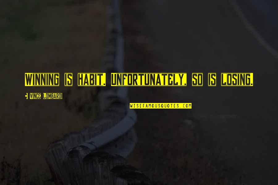 Handmade Gifts Are The Best Quotes By Vince Lombardi: Winning is habit. Unfortunately, so is losing.