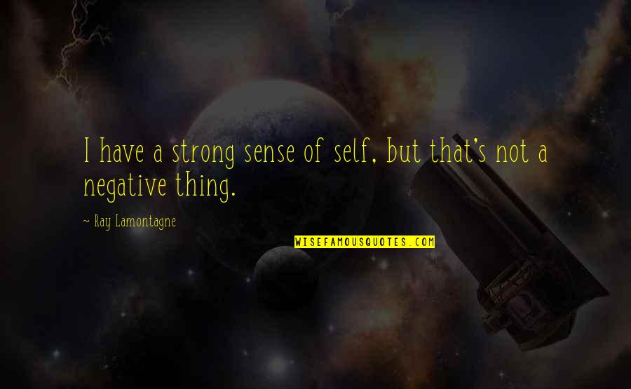 Handmade Gifts Quotes By Ray Lamontagne: I have a strong sense of self, but