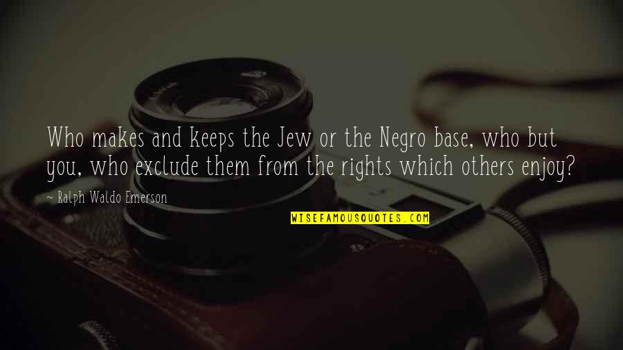 Handmade Happiness Quotes By Ralph Waldo Emerson: Who makes and keeps the Jew or the Handmade Happiness Quotes By Ralph Waldo Emerson: Who makes and keeps the Jew or the