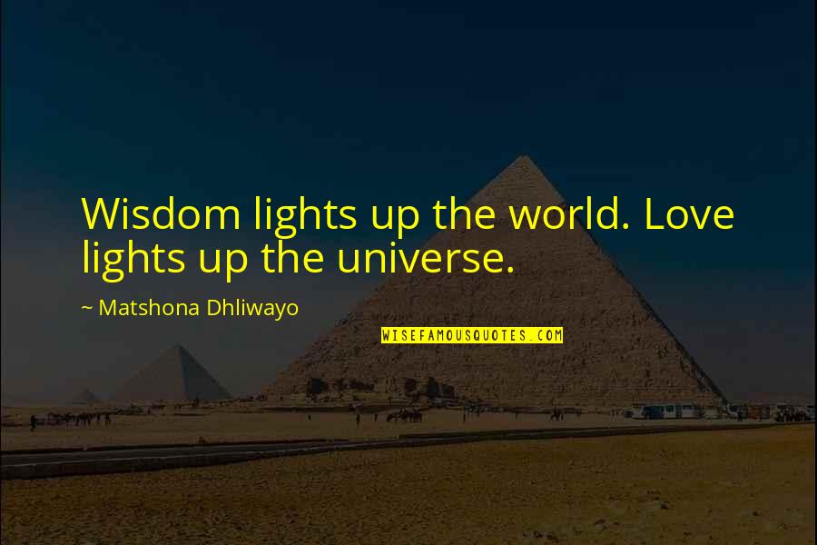 Handmade Items Quotes By Matshona Dhliwayo: Wisdom lights up the world. Love lights up