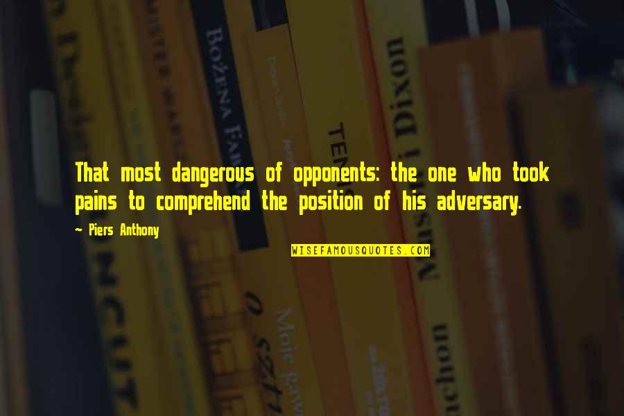 Handmade Jewelry Quotes By Piers Anthony: That most dangerous of opponents: the one who