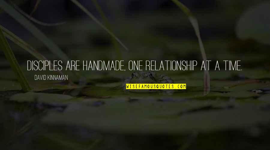Handmade Quotes By David Kinnaman: Disciples are handmade, one relationship at a time. Handmade Quotes By David Kinnaman: Disciples are handmade, one relationship at a time.