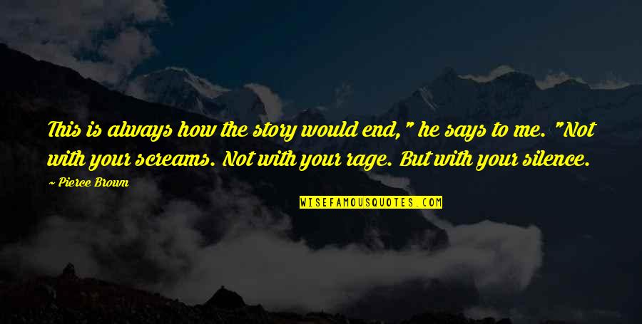 Handmade Quotes By Pierce Brown: This is always how the story would end," Handmade Quotes By Pierce Brown: This is always how the story would end,"