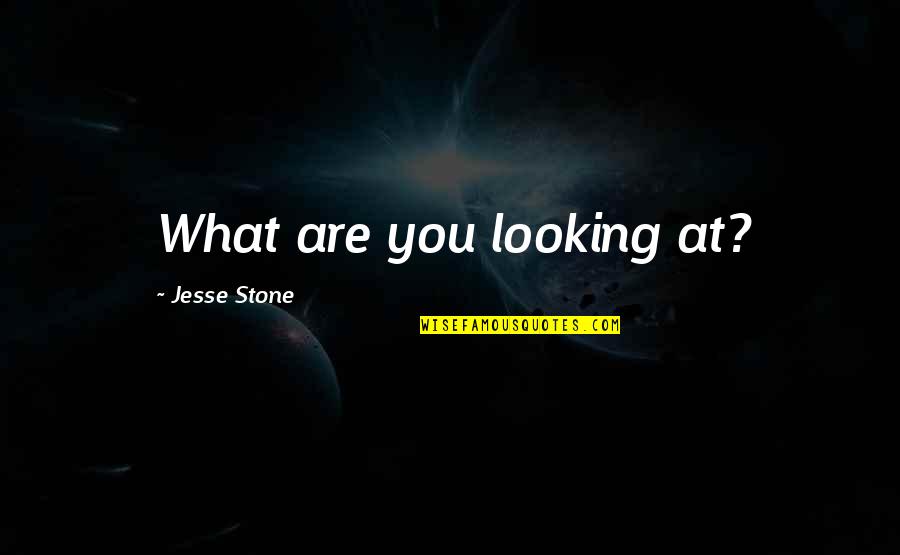 Handmade Shoes Quotes By Jesse Stone: What are you looking at?