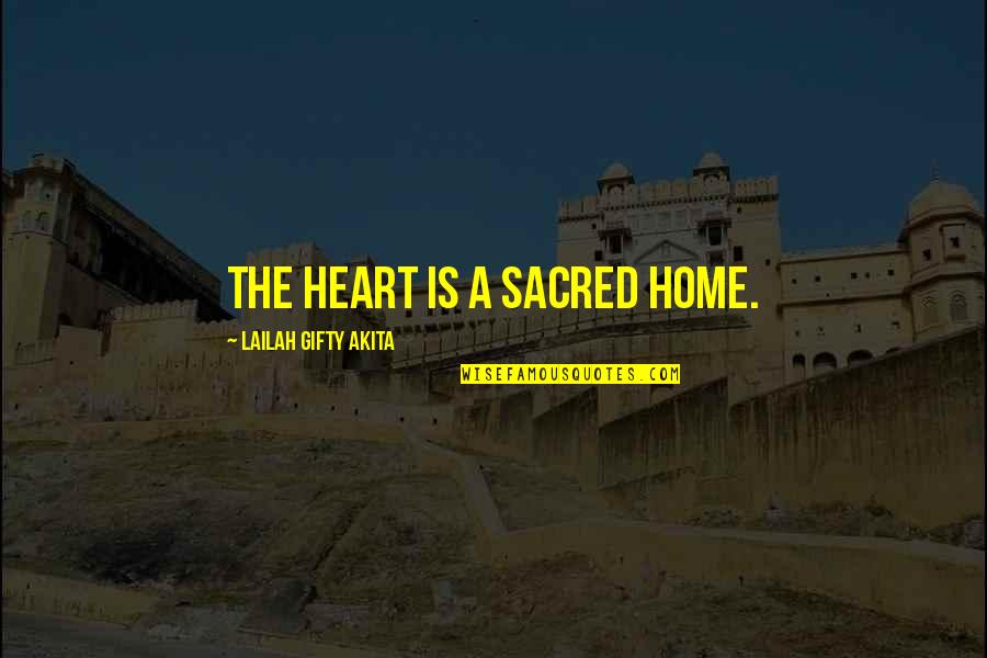 Handmade Stuff Quotes By Lailah Gifty Akita: The heart is a sacred home.