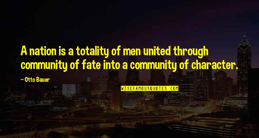 Handmaidens Tale Quotes By Otto Bauer: A nation is a totality of men united Handmaidens Tale Quotes By Otto Bauer: A nation is a totality of men united
